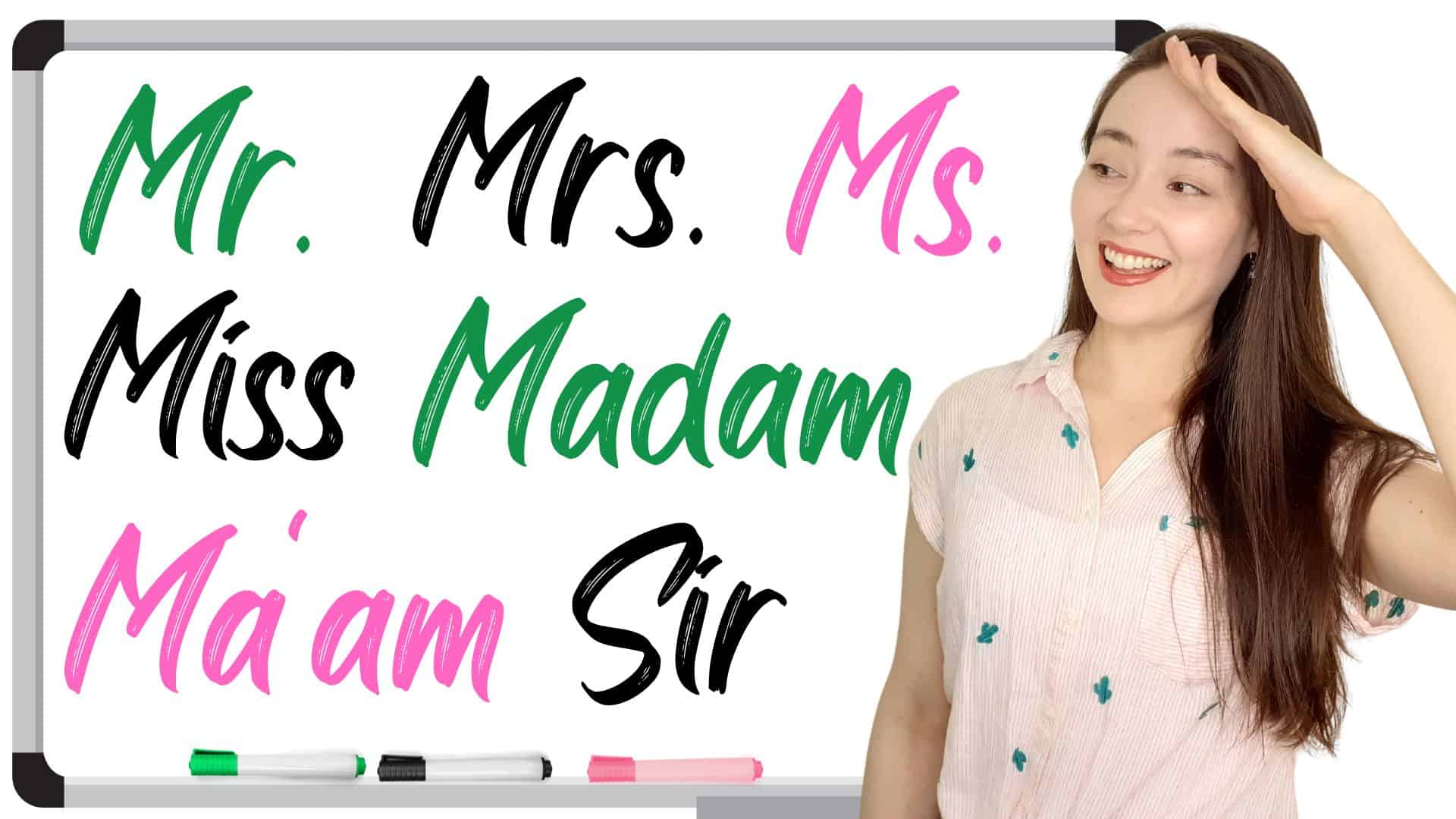 Miss, Mrs., Ms., Madam, Mr. – How do I use them correctly? | plus video lesson!