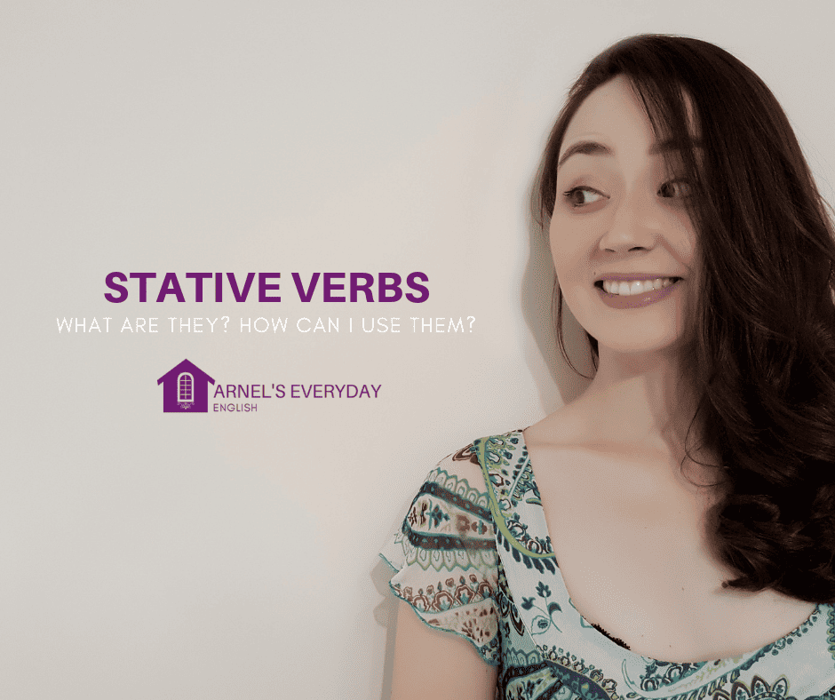 STATIVE VERBS -What are they? How can I use them?