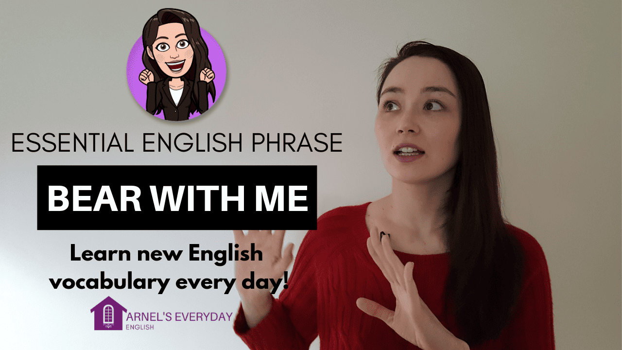 BEAR WITH ME (with video!) – essential everyday phrase