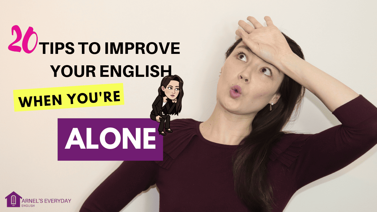 20 tips to improve your English – WHEN YOU ARE ALONE (with video!)