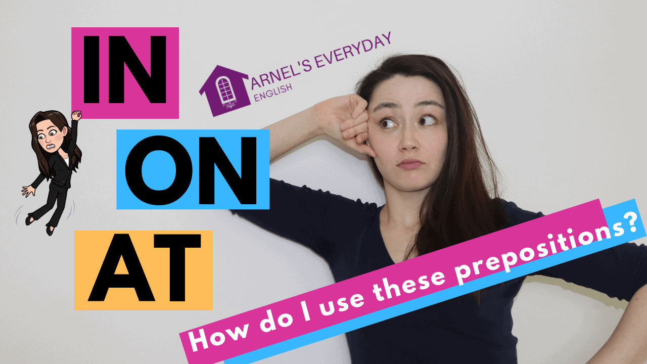 IN ON AT – When do I use these PREPOSITIONS? (with video!)