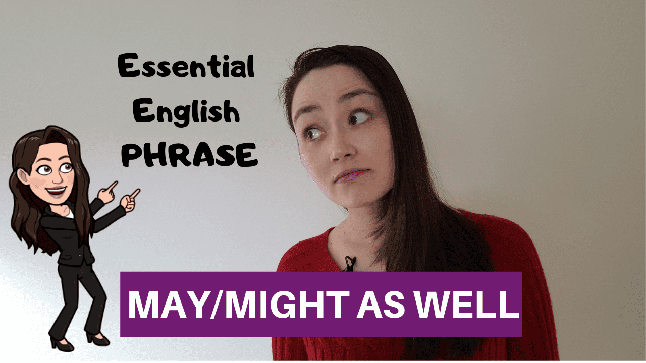 MAY/MIGHT AS WELL (with VIDEO) – essential everyday phrase