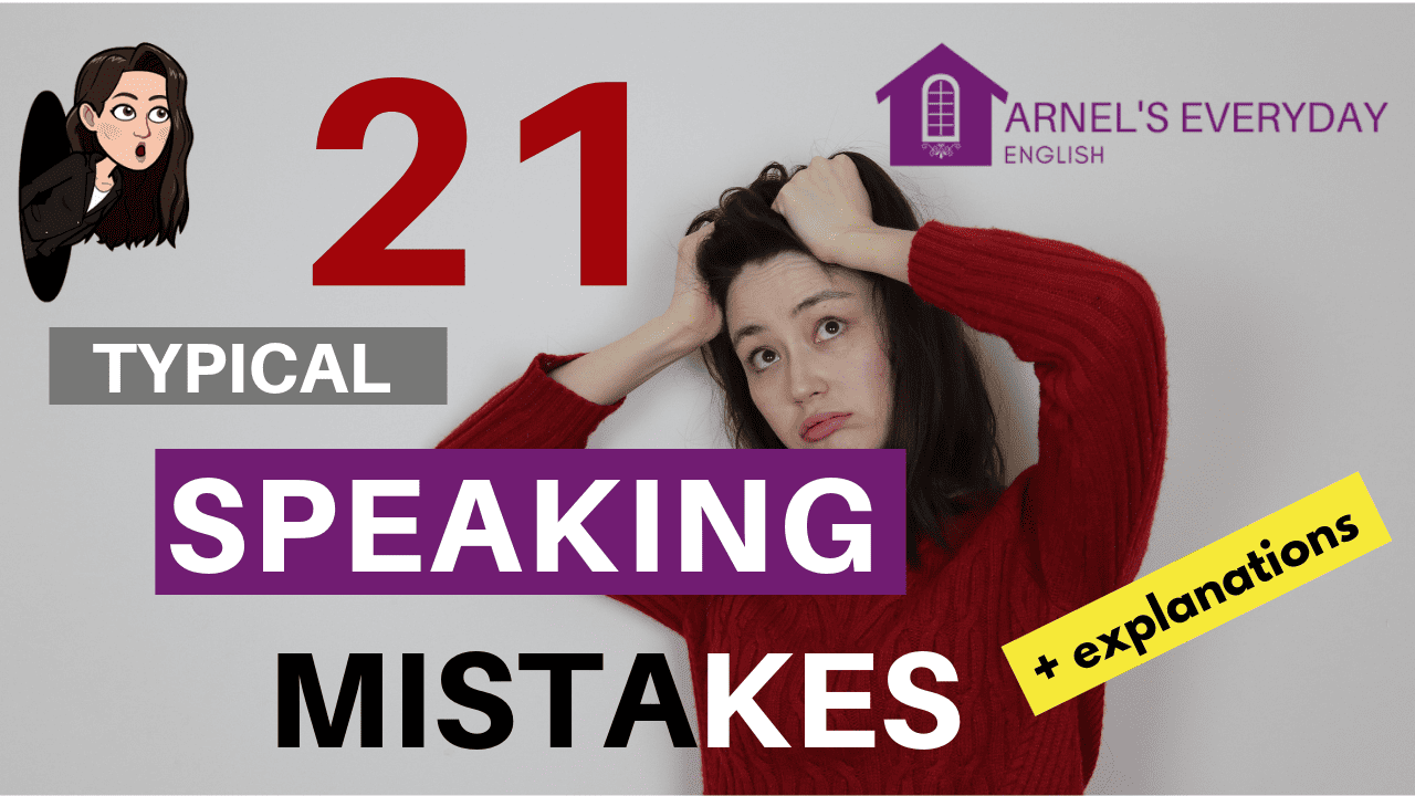 21 Typical Speaking Mistakes – corrections and explanations (with VIDEO!)