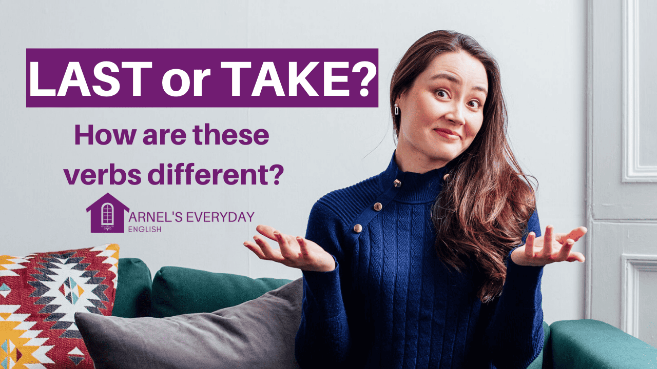 LAST or TAKE? | How are these verbs different?