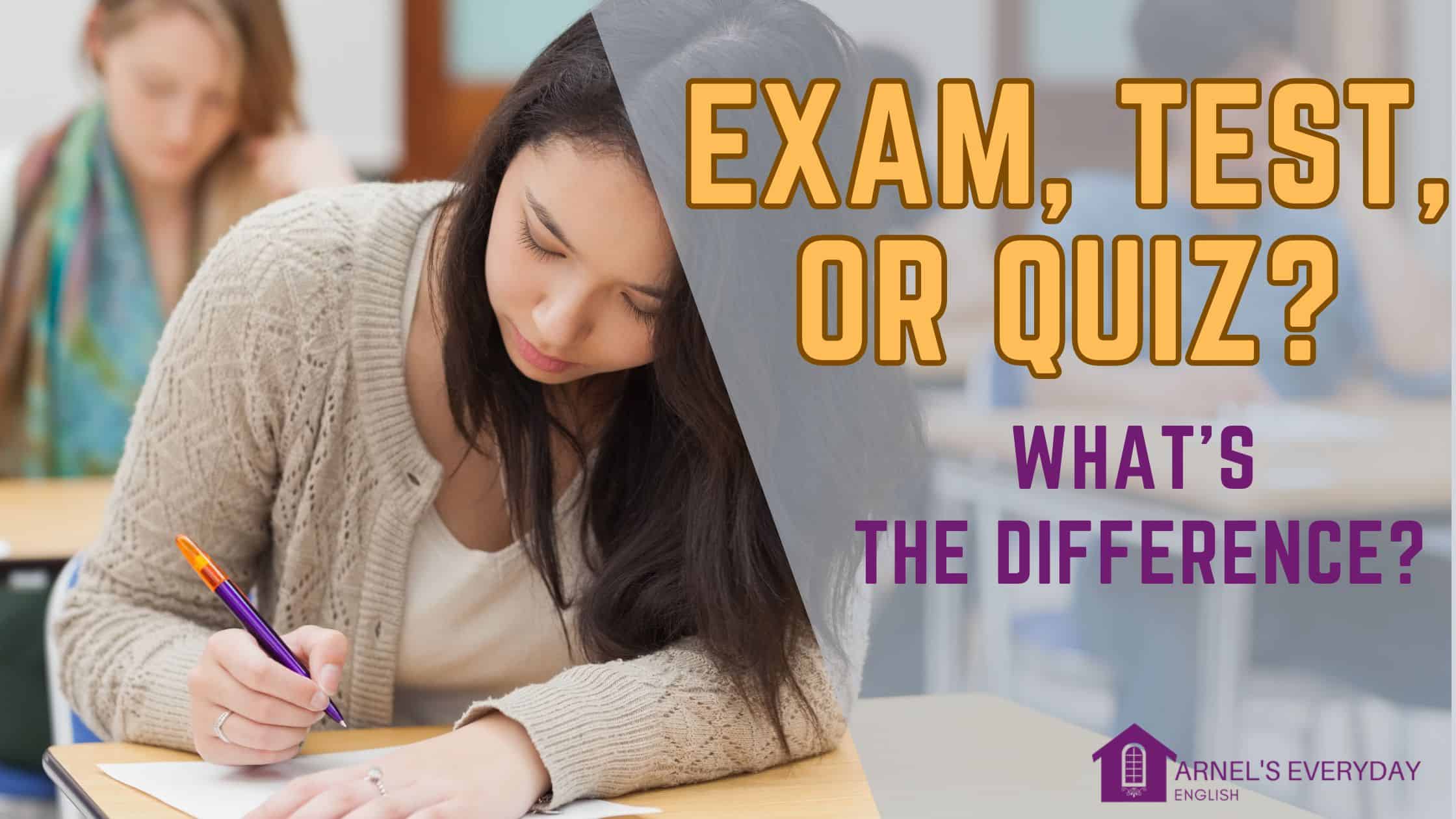 Exam? | Test? | Quiz? – What’s the difference?